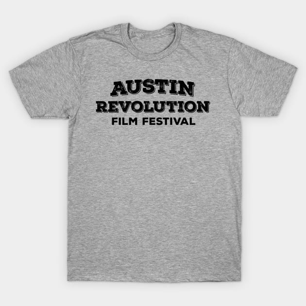 Austin Revolution Film Festival T-Shirt by Austin Revolution Film Festival